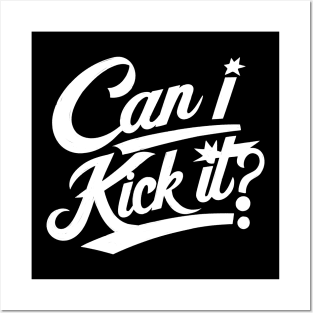 Can I Kick It Posters and Art